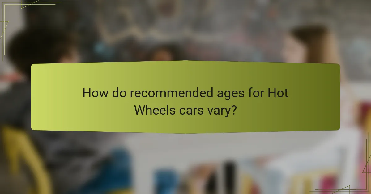 How do recommended ages for Hot Wheels cars vary?