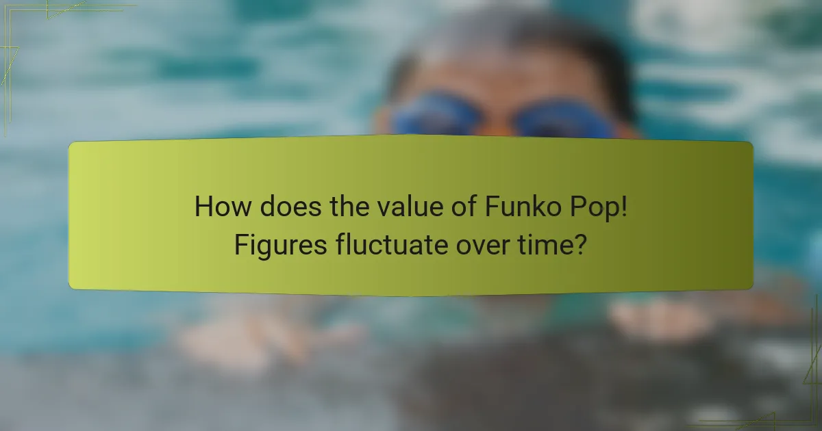 How does the value of Funko Pop! Figures fluctuate over time?