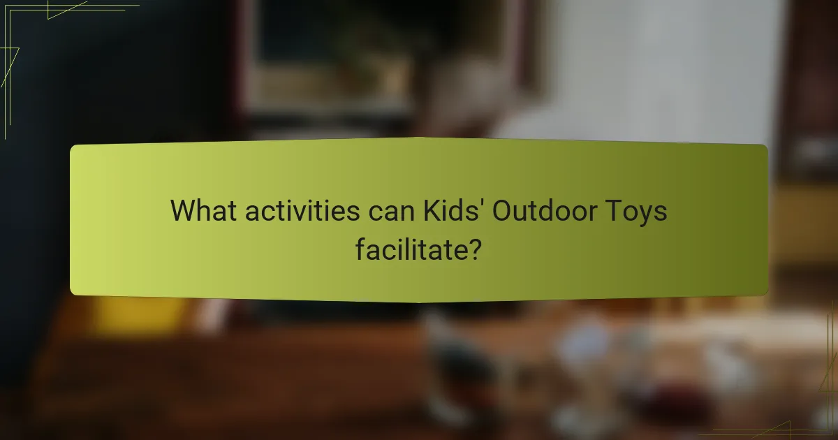 What activities can Kids' Outdoor Toys facilitate?