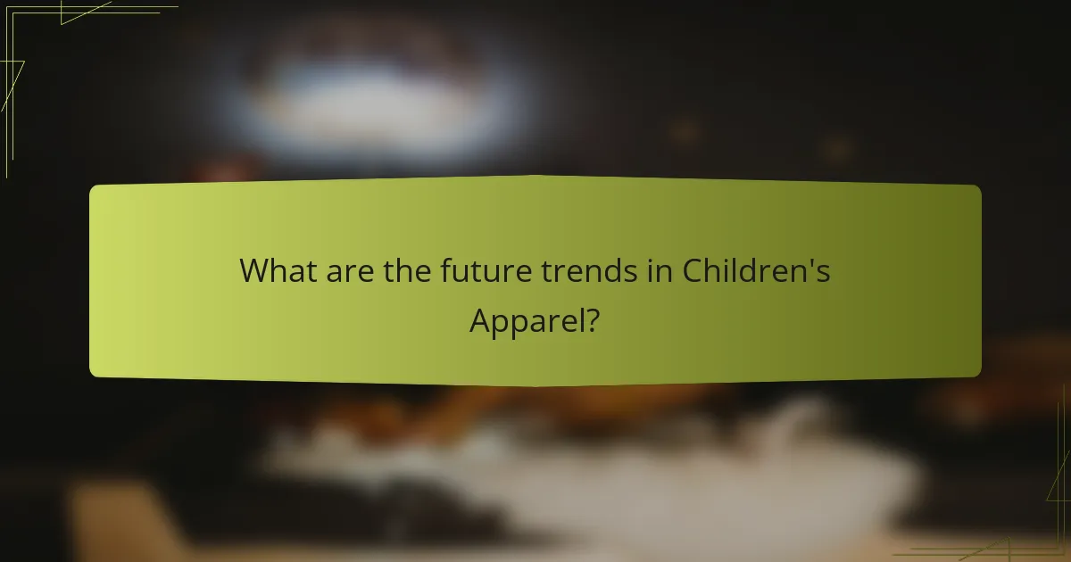 What are the future trends in Children's Apparel?