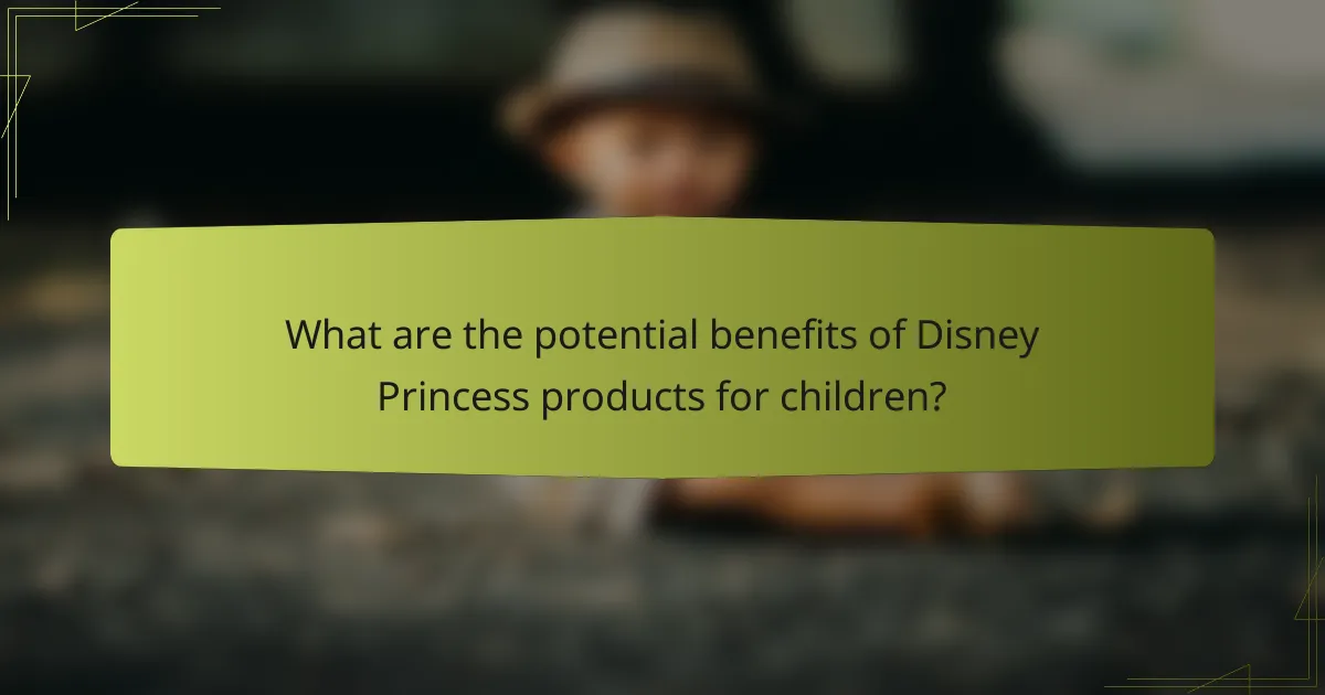 What are the potential benefits of Disney Princess products for children?
