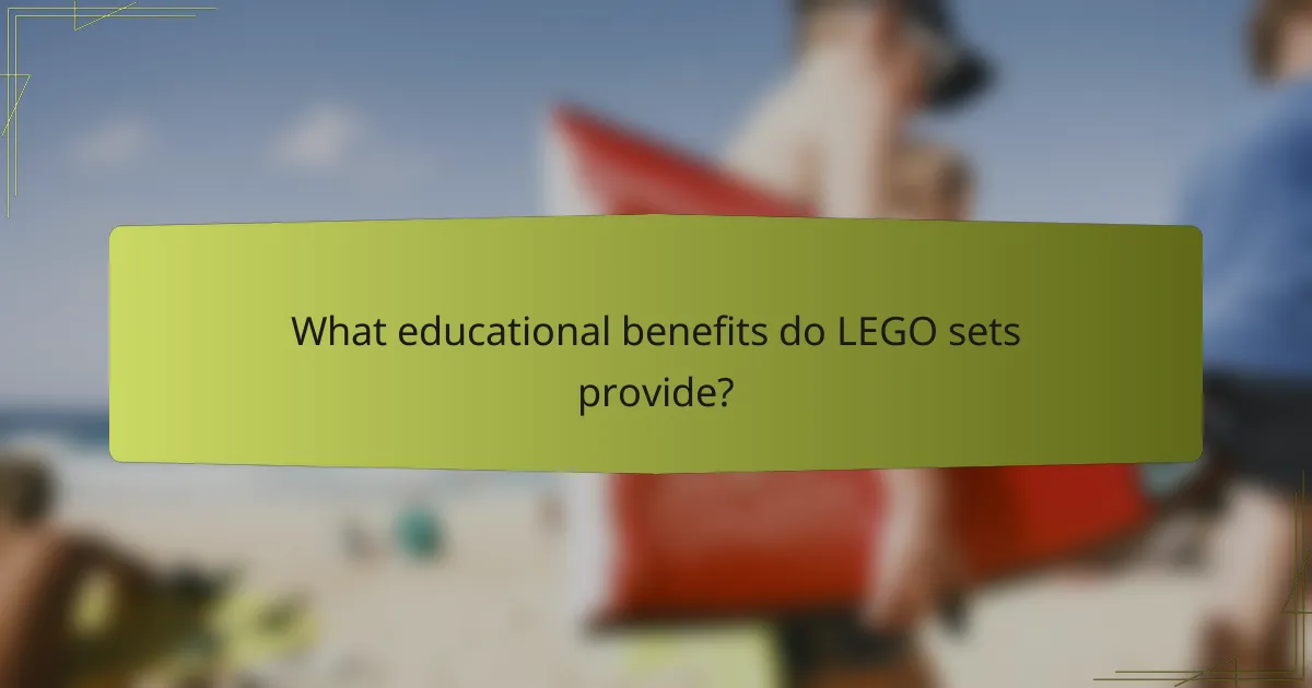 What educational benefits do LEGO sets provide?