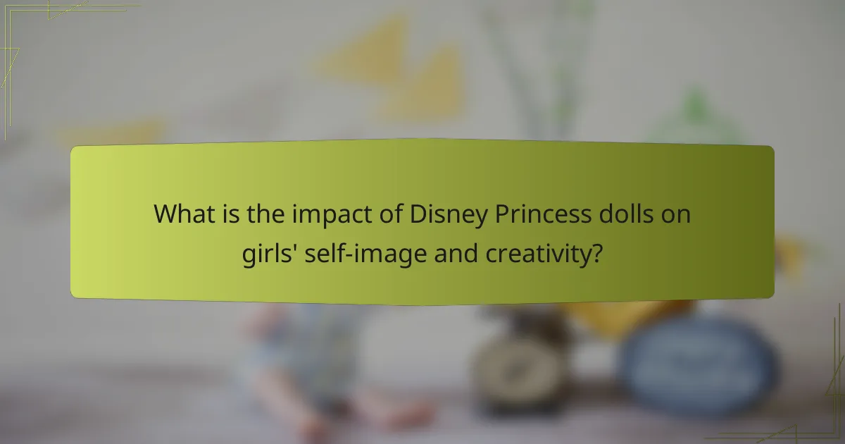 What is the impact of Disney Princess dolls on girls' self-image and creativity?
