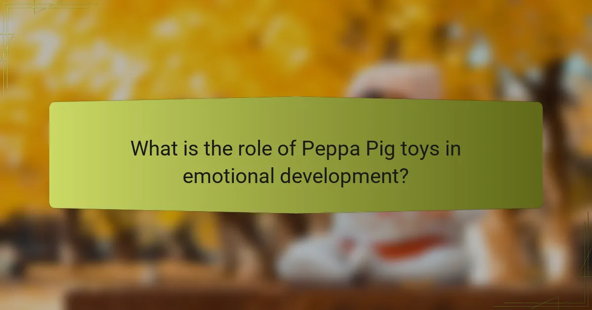 What is the role of Peppa Pig toys in emotional development?