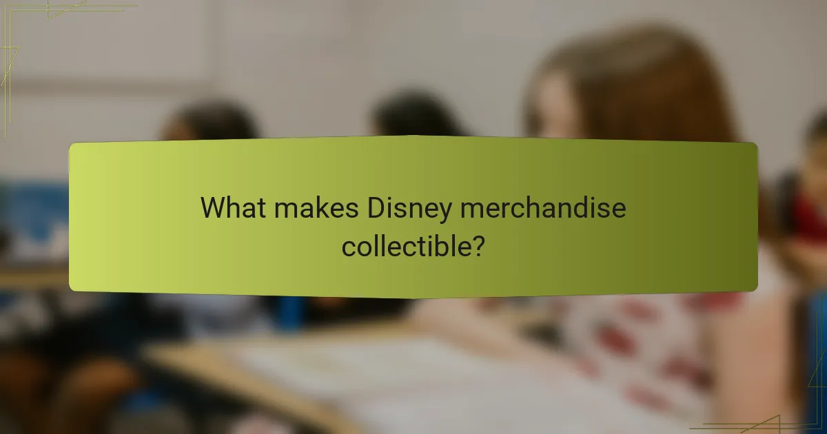 What makes Disney merchandise collectible?