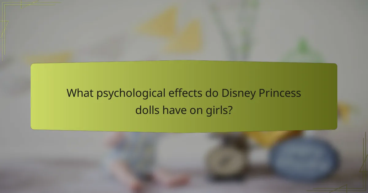 What psychological effects do Disney Princess dolls have on girls?